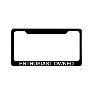 ENTHUSIAST OWNED License Plate Frame