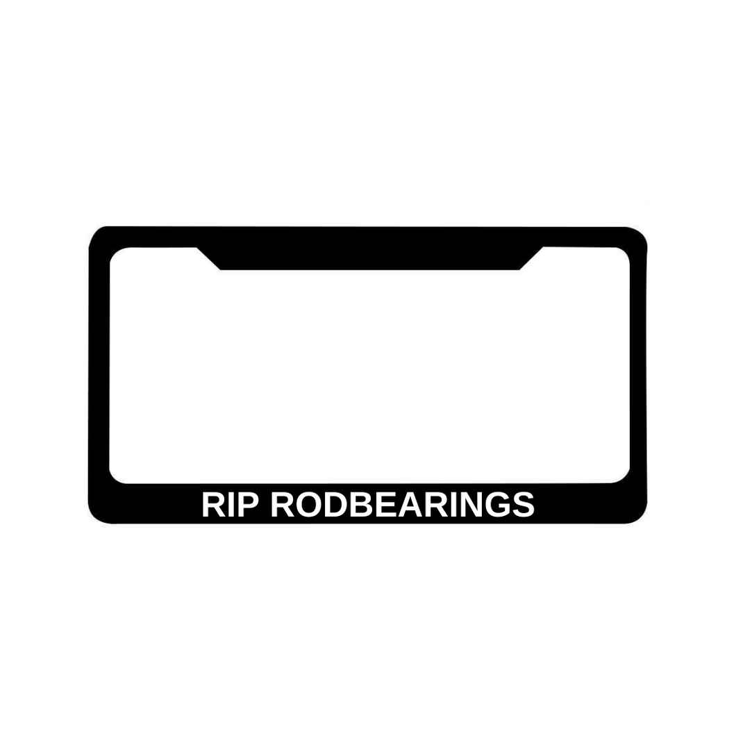 RIP RODBEARINGS License Plate Frame