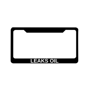 LEAKS OIL License Plate Frame