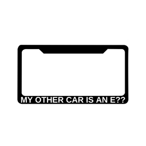 MY OTHER CAR IS AN E?? License Plate Frame